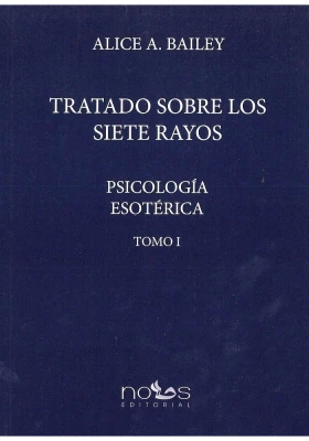 Tratado sobre lo siete rayos. Psicología esotérica. Tomo I Nous