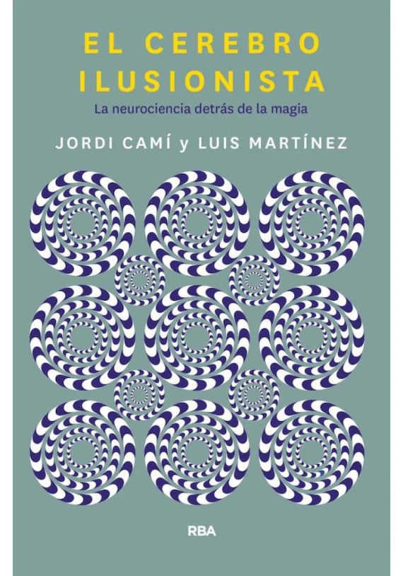 El Cerebro Ilusionista- La neurociencia detrás de la magia