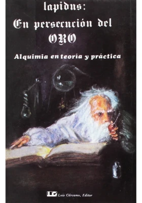 En persecución del Oro. Alquímia en teoría y...