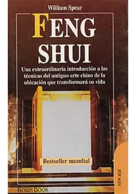 Feng Shui-Una extraordinaria introducción a las ténicas del antiguo arte chino de la ubicación que transformará su vida.
