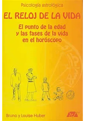 Libro. El reloj de la Vida. El Punto de la edad y las fases de la vida en el horóscopo. Huber y Louise  Huber. Api.