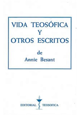 Libro. Vida Teosófica y otros escritos. Annie Besant. Editorial Teosófica. Librería Iniciática