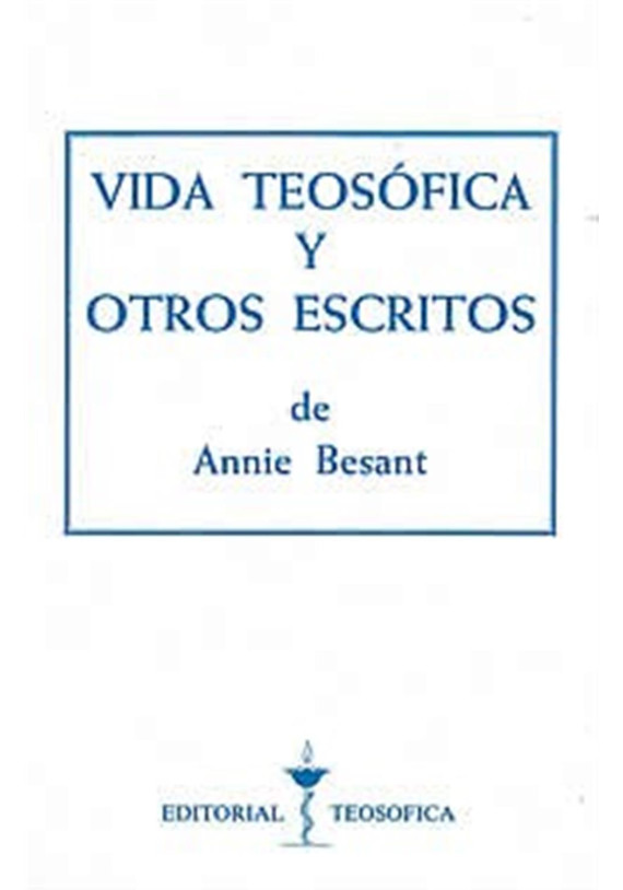 Libro. Vida Teosófica y otros escritos. Annie Besant. Editorial Teosófica. Librería Iniciática