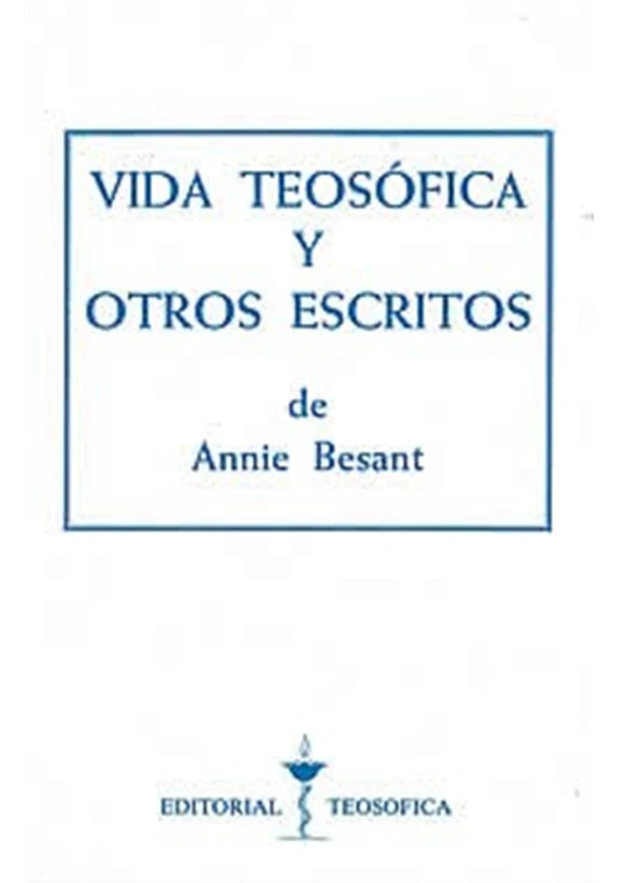 Libro. Vida Teosófica y otros escritos. Annie Besant. Editorial Teosófica. Librería Iniciática