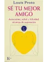 Libro. Sé tu mejor amigo. Autoestima, saludad, felicidad : técnicas de superación. Louise Proto. Kairos. librería iniciática