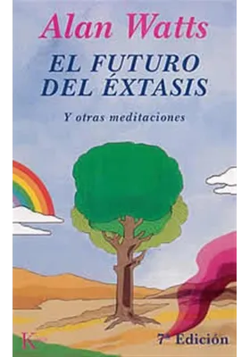 Libro. El futuro del éxtasis. Y otras meditaciones. Alan Watts. Kairos. Librería Iniciatica.