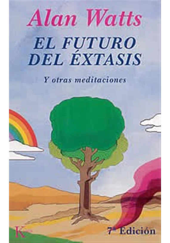 Libro. El futuro del éxtasis. Y otras meditaciones. Alan Watts. Kairos. Librería Iniciatica. Libro. El futuro del éxtasis. Y otras meditaciones. Alan Watts. Kairos. Librería Iniciatica.