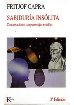 Libro. Sabiduría insólita. Conversaciones con personajes notables.Fritjof Capra. Kairos. Librería Iniciatica