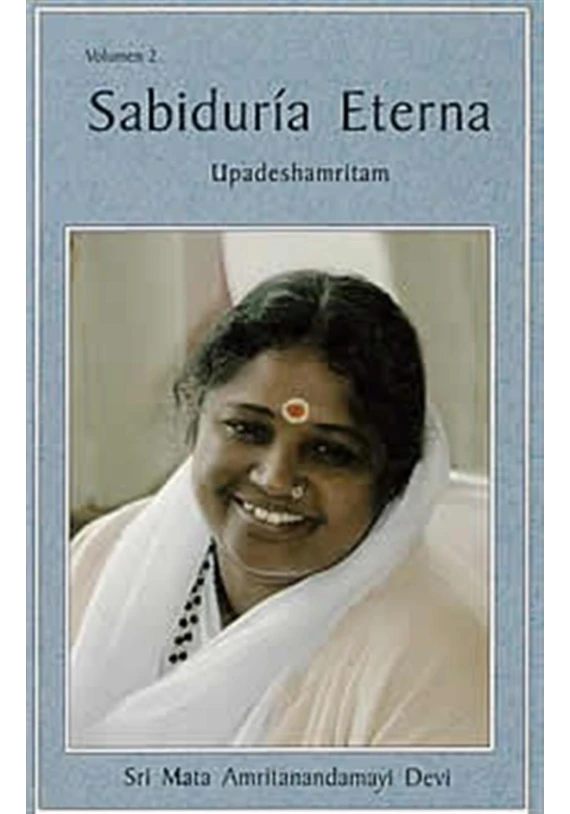 Libro. Sabiduría Eterna-Volumen II. Mata Amritandamayi Libro. Sabiduría Eterna-Volumen II. Mata Amritandamayi